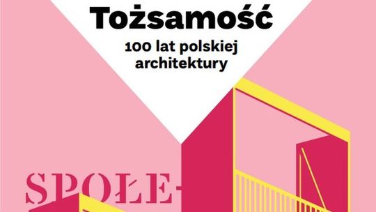 "100 lat polskiej architektury”. Wystawa w Centrum Spotkania Kultur