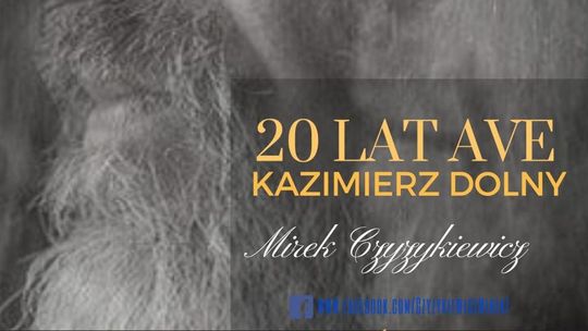 "20 lat Ave". Mirosław Czyżykiewicz w Kazimierzu Dolnym