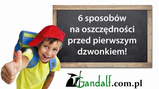 6 sposobów na oszczędności w morzu wydatków przed pierwszym dzwonkiem