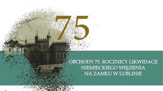 75. rocznica likwidacji niemieckiego więzienia na Zamku w Lublinie