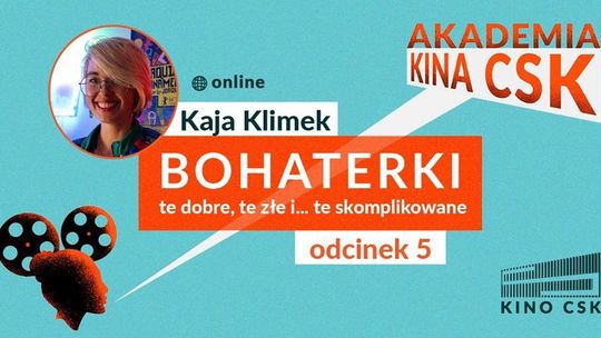 Akademia Kina CKS: "Bohaterki - te dobre, te złe i te skomplikowane"