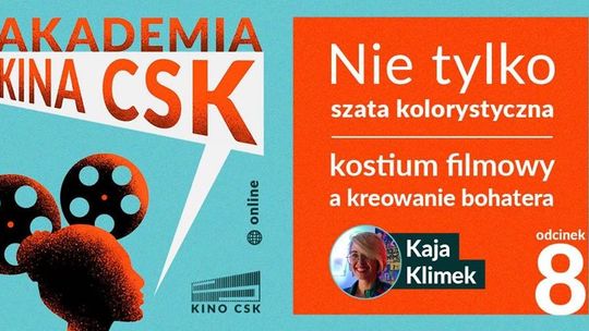 Akademia Kina CSK: "Nie tylko szata kolorystyczna - kostium a kreowanie bohatera"
