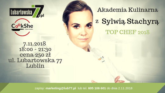 Akademia Kulinarna z Sylwią Stachyrą przy Lubartowskiej 77