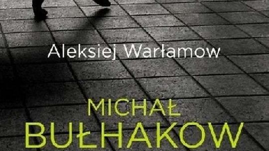 Aleksiej Warłamow "Michał Bułhakow. Biografia mistrza"