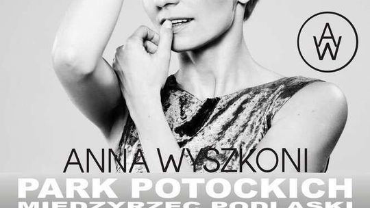 Anna Wyszkoni pożegna lato w Międzyrzecu Podlaskim