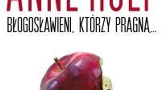 Anne Holt, \"Błogosławieni, którzy pragną…”