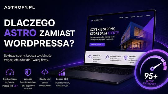 Astrofy: dlaczego szybka strona w Astro może dać firmie więcej niż kolejny ciężki CMS