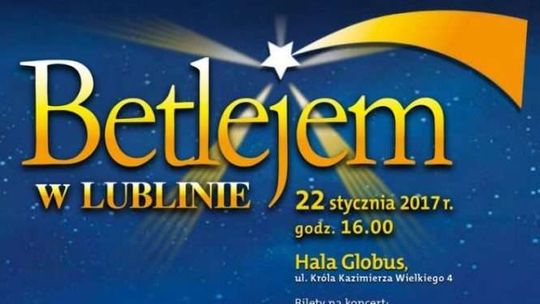 Betlejem w Lublinie. Koncert w Hali Globus