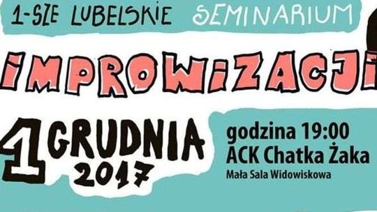Chatka Żaka: Pierwsze Lubelskie Seminarium Improwizacji