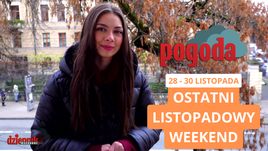 Czy ostatni listopadowy weekend czymś nas zaskoczy? Czy ostatni listopadowy weekend czymś nas zaskoczy?