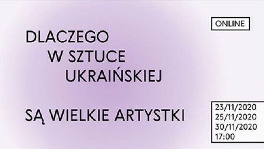 Dlaczego w sztuce ukraińskiej są wielkie artystki. Prezentacja Galerii Labirynt