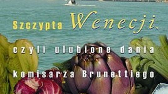 Donna Leon, Roberta Pianaro \"Szczypta Wenecji czyli ulubione dania komisarza Brunettiego”