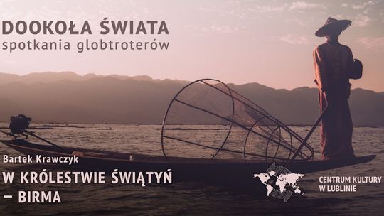 Dookoła świata: spotkanie podróżnicze poświęcone Birmie