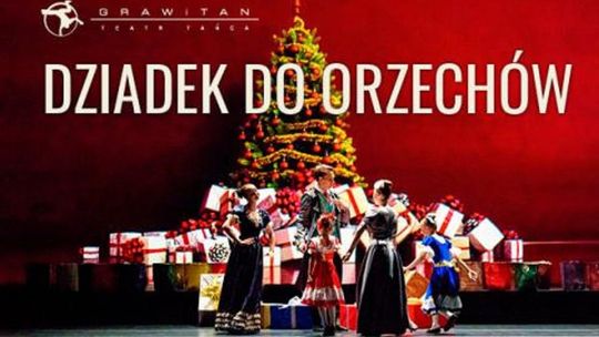 "Dziadek do orzechów" Teatru Tańca Grawitan w Lublinie