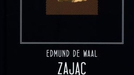 Edmund de Waal \"Zając o bursztynowych oczach”