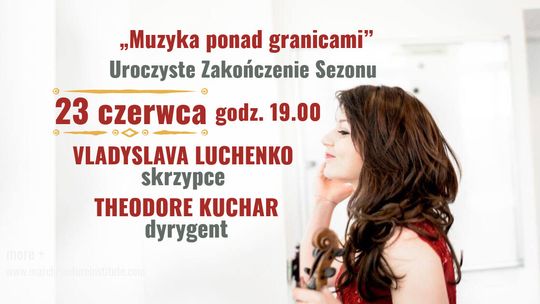 Filharmonia kończy sezon. Koncert "Muzyka ponad granicami"
