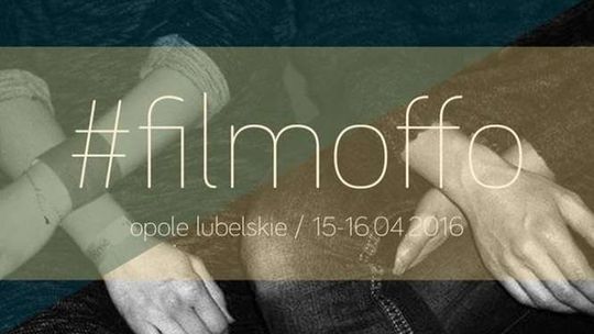 FILMOFFO 2016. Niezależne kino w Opolu Lubelskim