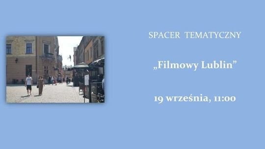 Filmowy Lublin - spacer tematyczny ulicami miasta