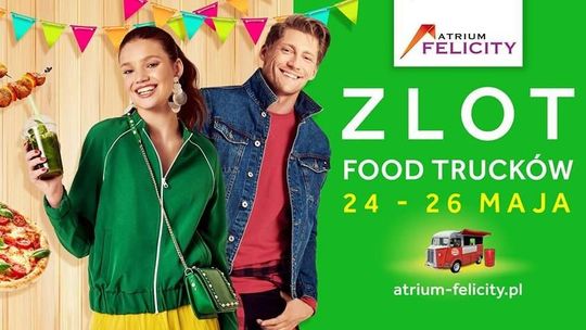Food Trucki wracają do Lublina. Rozpoczęcie sezonu w Atrium Felicity