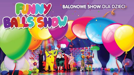 "Funny Balls Show" - widowisko dla dzieci w Lublinie