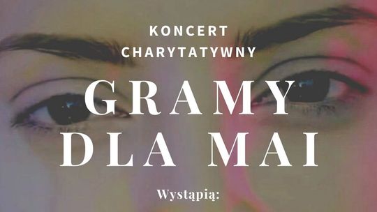 "Gramy dla Mai" - koncert charytatywny 