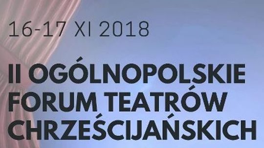 II Ogólnopolskie Forum Teatrów Chrześcijańskich w Lublinie