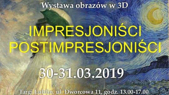 "Impresjoniści i postimpresjoniści" - wystawa 3D w Targach Lublin