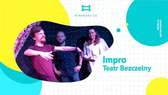 Impro Teatr Bezczelny w Wirydarzu CK Impro Teatr Bezczelny w Wirydarzu CK