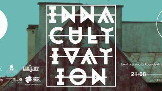 "Inna Cultivation" - Przestrzeń Pełnej Kultury w LUBLOV