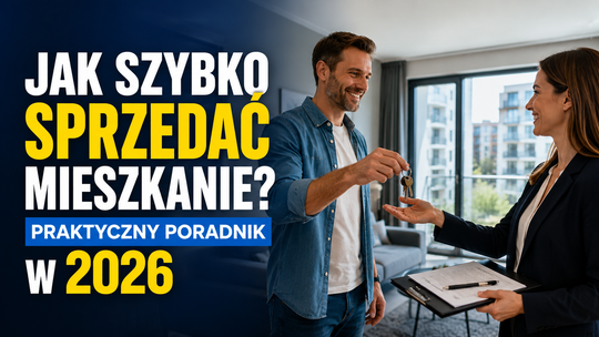 Jak szybko sprzedać mieszkanie? Praktyczny poradnik w 2026