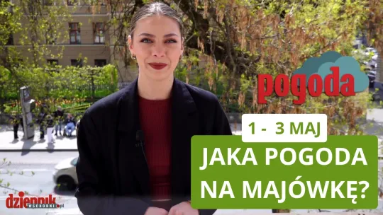 Jakiej pogody możemy się spodziewać na majówkę?
