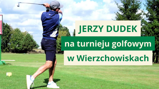 Jerzy Dudek gościem specjalnym turnieju golfowego w Wierzchowiskach