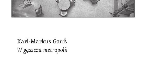 Karl-Markus Gauß „W gąszczu metropolii”