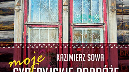 Kazimierz Sowa, \"Moje syberyjskie podróże”