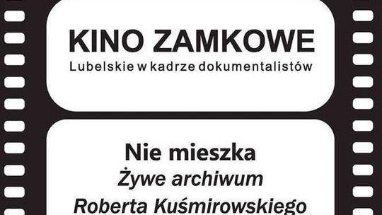 Kino Zamkowe: Żywe archiwum Roberta Kuśmirowskiego