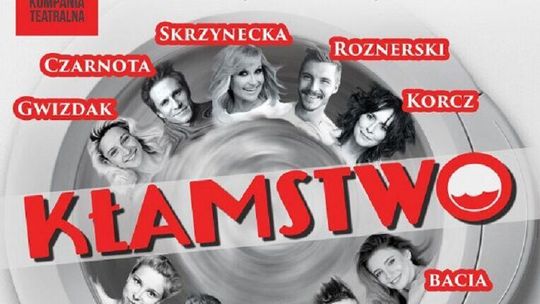 Komedia w gwiazdorskiej obsadzie. "Kłamstwo" w Centrum Kongresowym