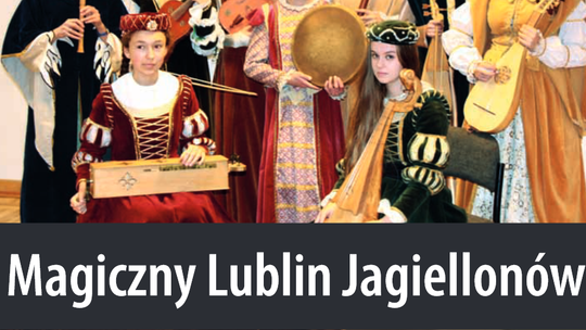 Koncert Magiczny Lublin Jagiellonów