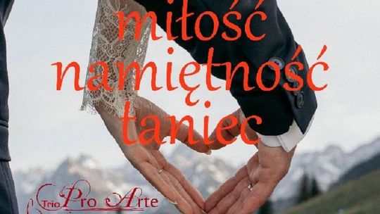 Koncert "Miłość, namiętność, taniec" w Zamościu