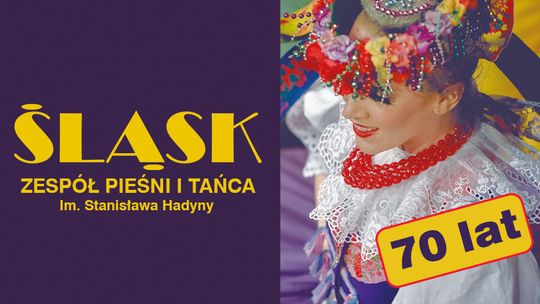 Koncert na 70-lecie Zespołu Pieśni i Tańca Śląsk