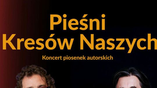 Koncert "Pieśni Kresów Naszych"