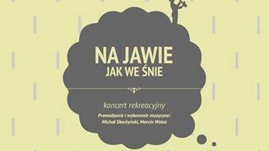 Koncert rekreacyjny "Na jawie jak we śnie"