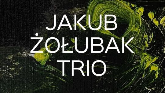 Koncert w Kazimierzu Dolnym: Jakub Żołubak Trio