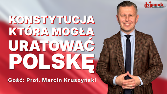 Konstytucja 3 Maja – ostatnia szansa Polski? Prof. Kruszyński wyjaśnia
