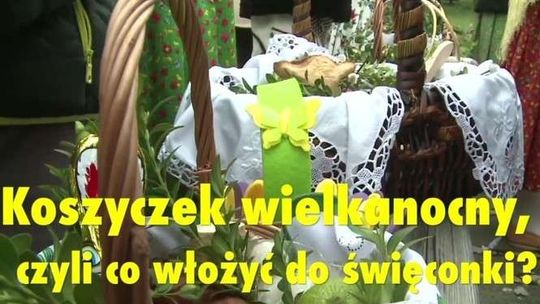 Koszyczek wielkanocny. Co włożyć do święconki?