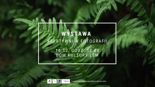 Kreatywni w Fotografii - wystawa w DK LSM