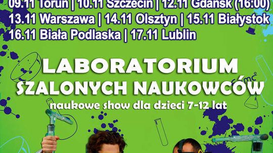 "Laboratorium szalonych naukowców" w Białej Podlaskiej i Lublinie