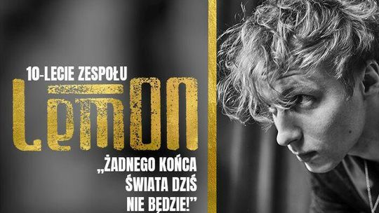 LemON na 10-lecie zagra w Hali Globus!