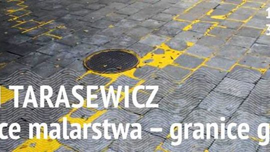 Leon Tarasewicz \"Granice malarstwa – granice galerii\"