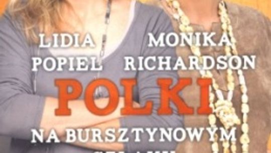 Lidia Popiel, Monika Richardson, \"Polki na bursztynowym szlaku”