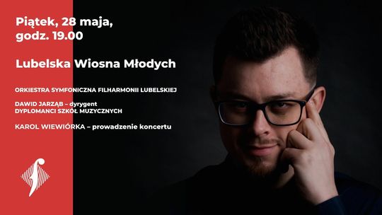 Lubelska Wiosna Młodych - koncert symfoniczny w Filharmonii